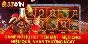 Game nổ hũ rút tiền mặt