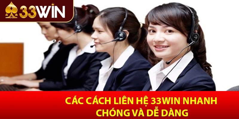 Các cách liên hệ 33win nhanh chóng và dễ dàng