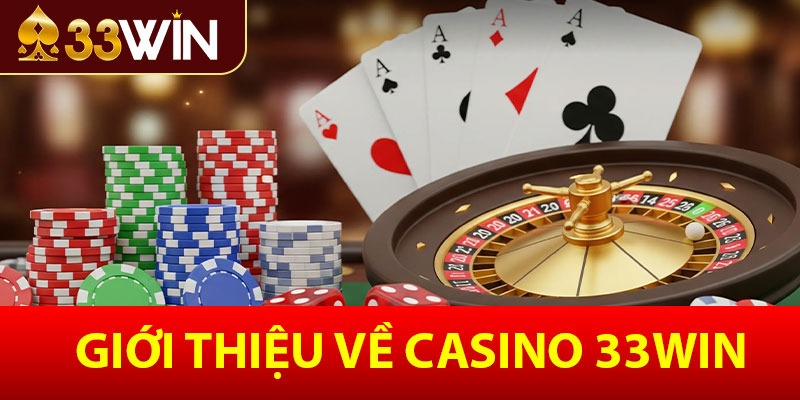 Giới thiệu về Casino 33win