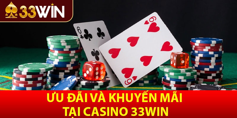Ưu đãi và khuyến mãi tại Casino 33Win