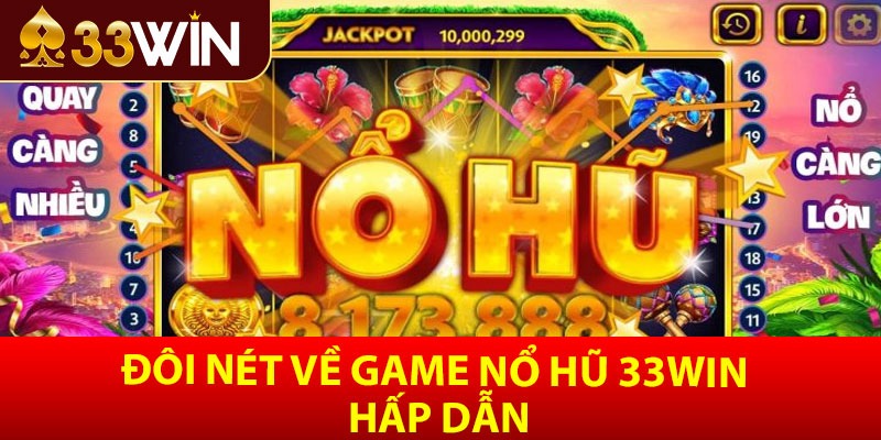 Đôi nét về game nổ hũ 33win hấp dẫn