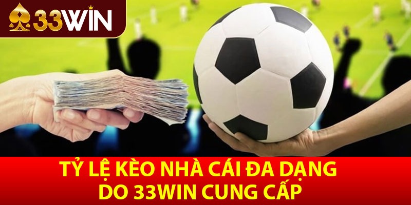 Tỷ lệ kèo nhà cái đa dạng do 33win cung cấp