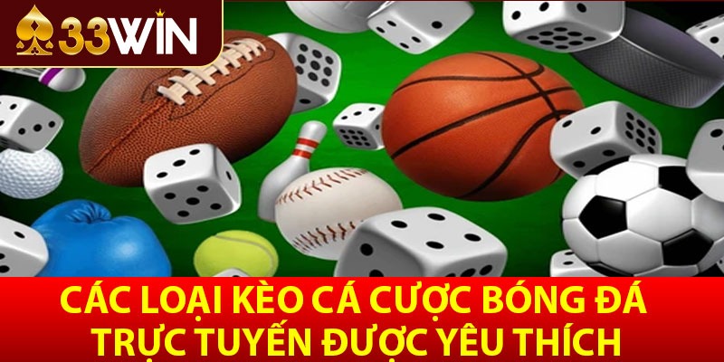 Các loại kèo cá cược bóng đá trực tuyến được yêu thích