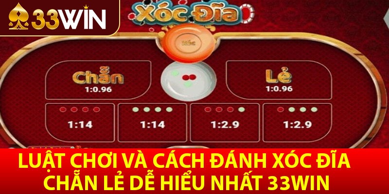 Luật chơi và cách đánh xóc đĩa chẵn lẻ dễ hiểu nhất 33win