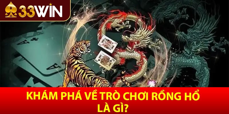 Khám phá về trò chơi rồng hổ là gì?
